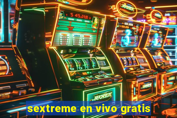 sextreme en vivo gratis